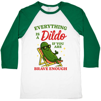 Everything is a Dildo if youre Brave Enough Baseball Tee
