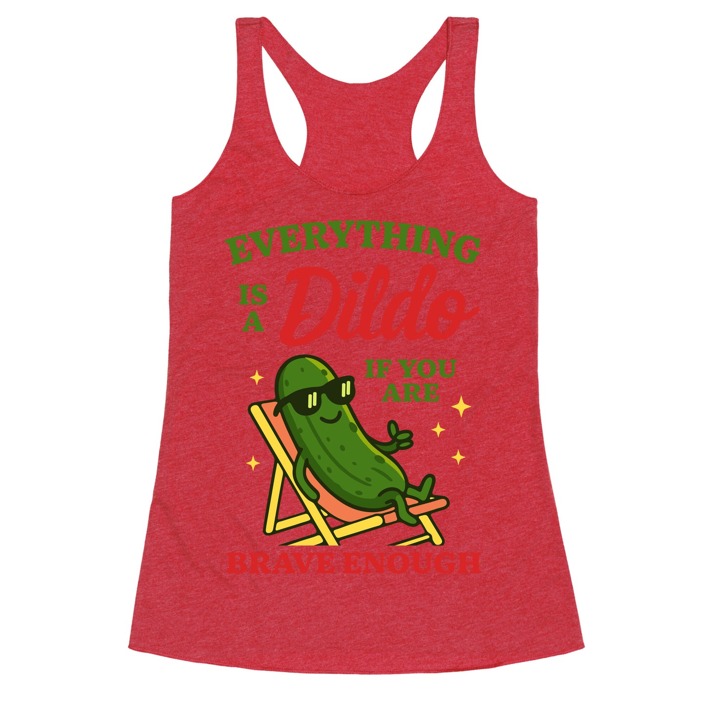 Everything is a Dildo if youre Brave Enough Racerback Tank