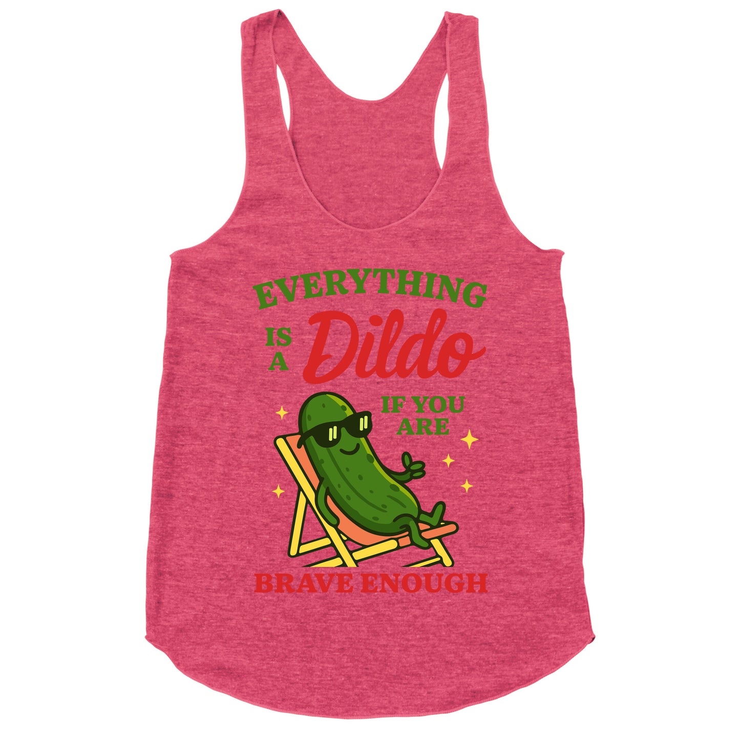 Everything is a Dildo if youre Brave Enough Racerback Tank