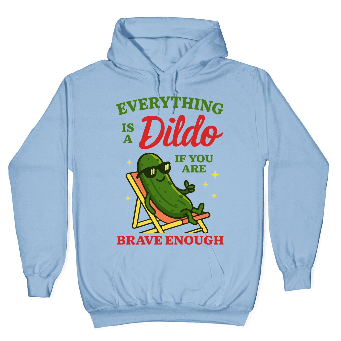 Everything is a Dildo if youre Brave Enough Hoodie