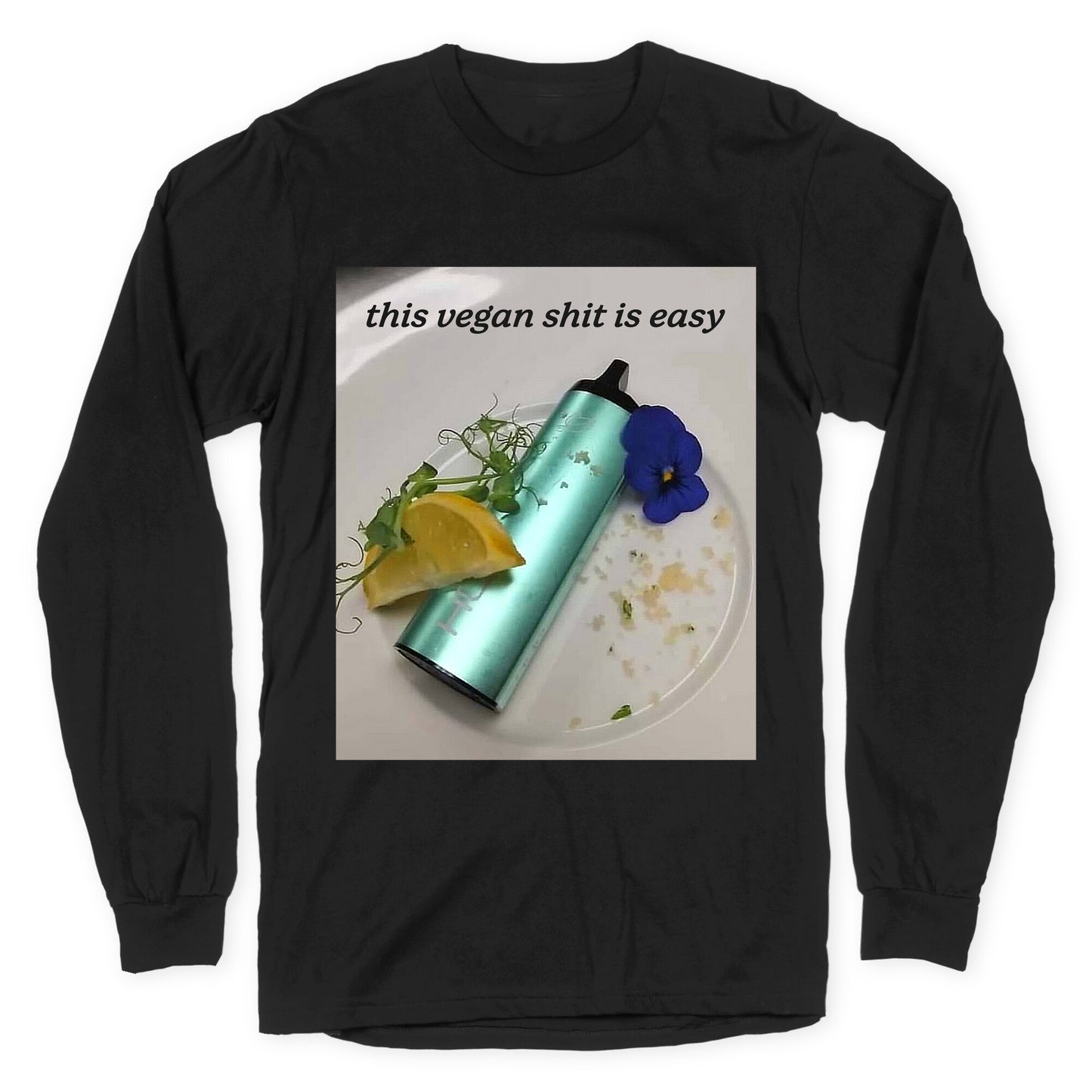 This Vegan Shit is Easy Longsleeve Tee