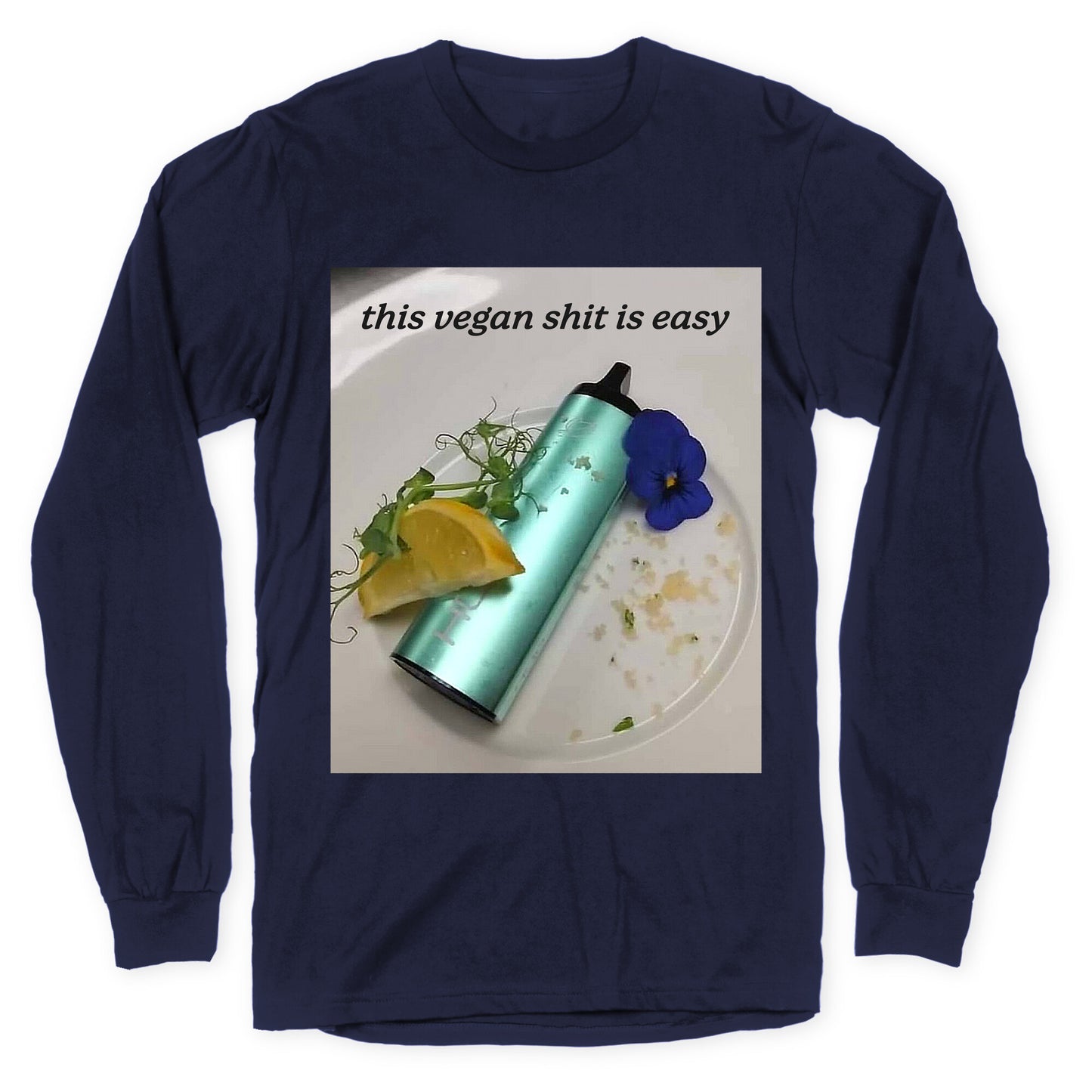 This Vegan Shit is Easy Longsleeve Tee