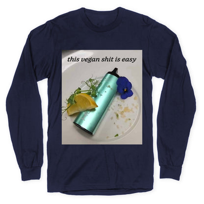 This Vegan Shit is Easy Longsleeve Tee