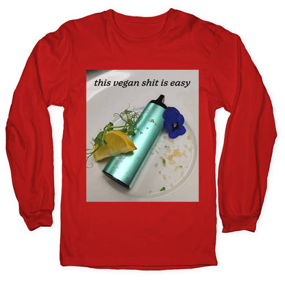 This Vegan Shit is Easy Longsleeve Tee