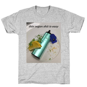 This Vegan Shit is Easy T-Shirt
