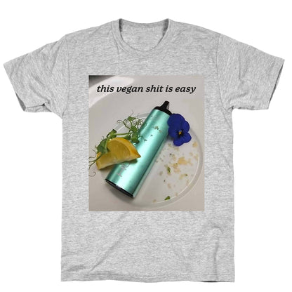 This Vegan Shit is Easy T-Shirt