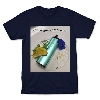 This Vegan Shit is Easy T-Shirt