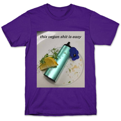 This Vegan Shit is Easy T-Shirt