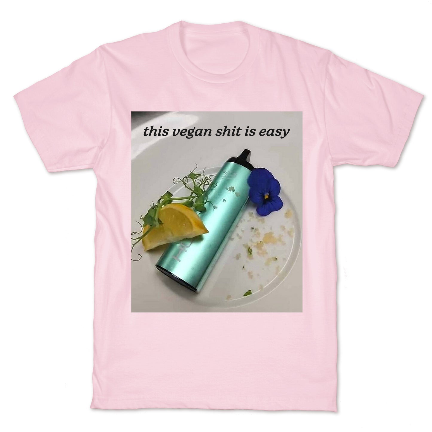 This Vegan Shit is Easy T-Shirt