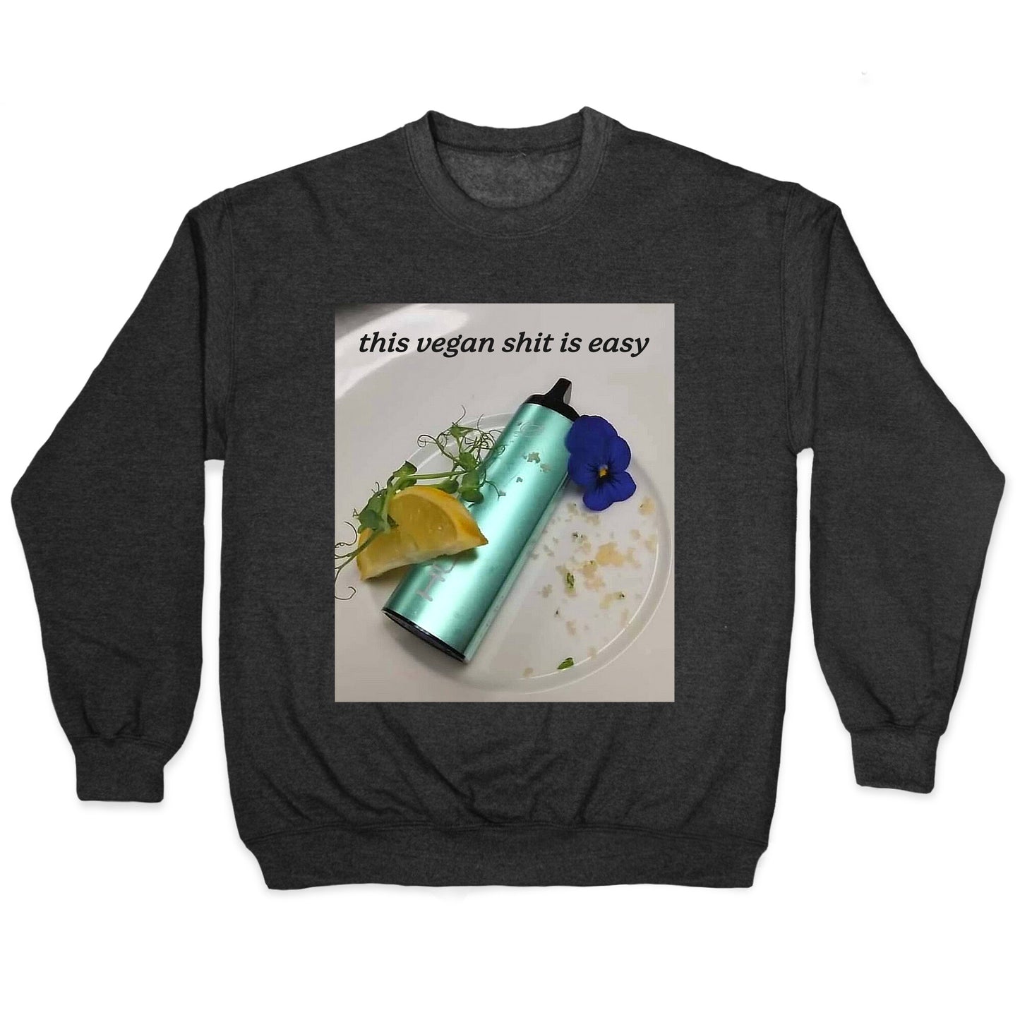 This Vegan Shit is Easy Crewneck Sweatshirt