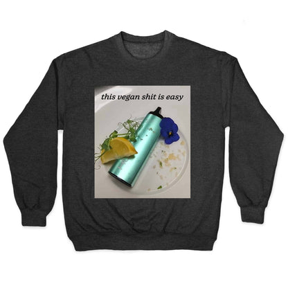This Vegan Shit is Easy Crewneck Sweatshirt