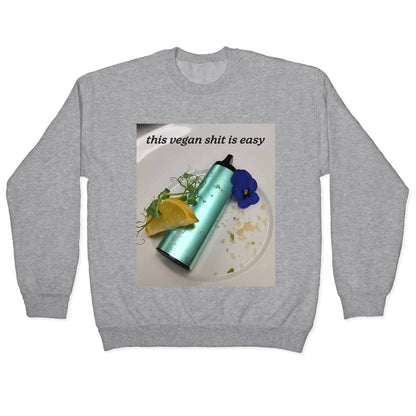 This Vegan Shit is Easy Crewneck Sweatshirt