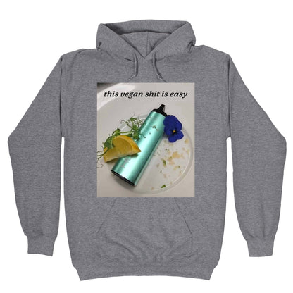 This Vegan Shit is Easy Hoodie