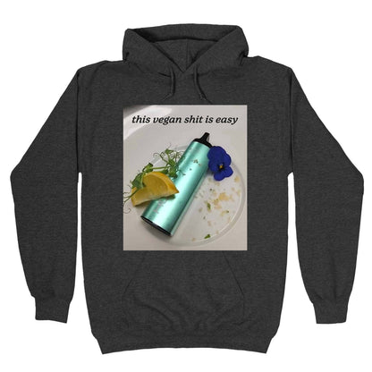 This Vegan Shit is Easy Hoodie