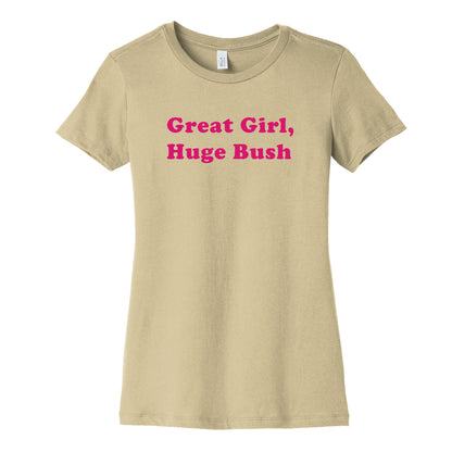 Great Girl, Huge Bush Womens Cotton Tee