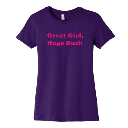 Great Girl, Huge Bush Womens Cotton Tee