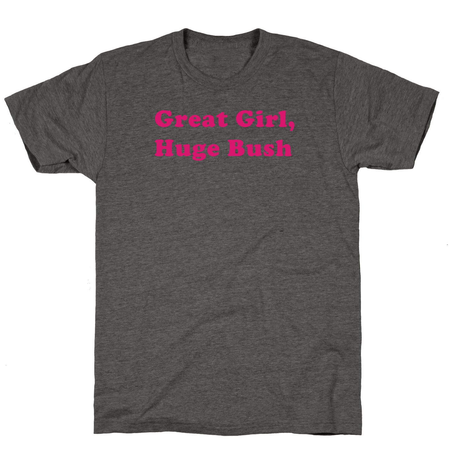 Great Girl, Huge Bush Unisex Triblend Tee