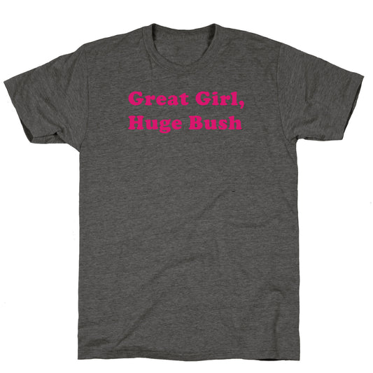 Great Girl, Huge Bush Unisex Triblend Tee