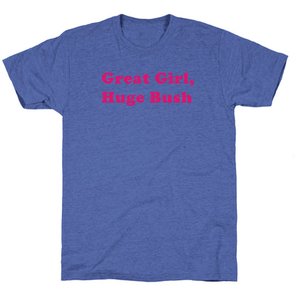 Great Girl, Huge Bush Unisex Triblend Tee