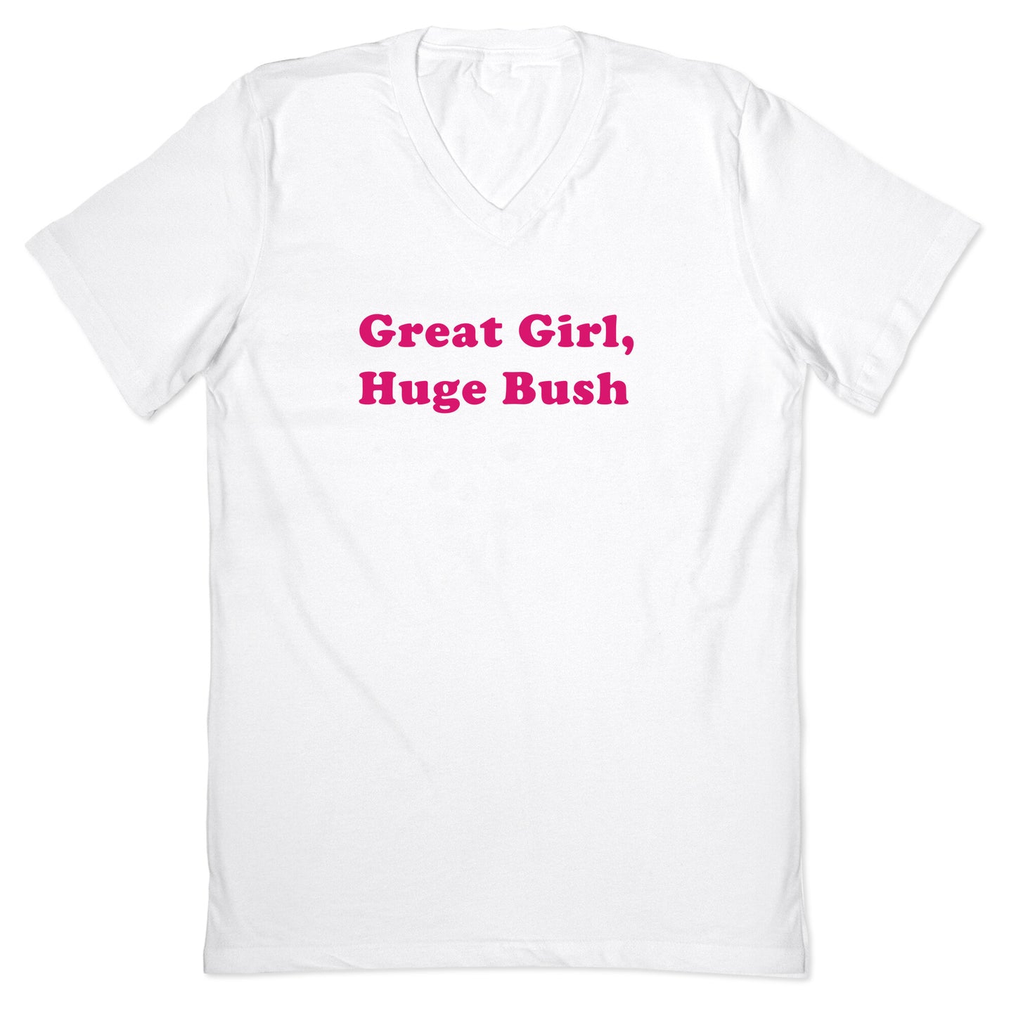 Great Girl, Huge Bush V-Neck