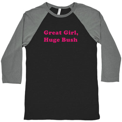 Great Girl, Huge Bush Baseball Tee