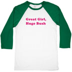 Great Girl, Huge Bush Baseball Tee