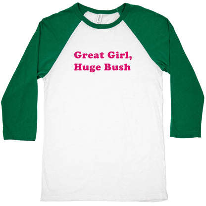 Great Girl, Huge Bush Baseball Tee