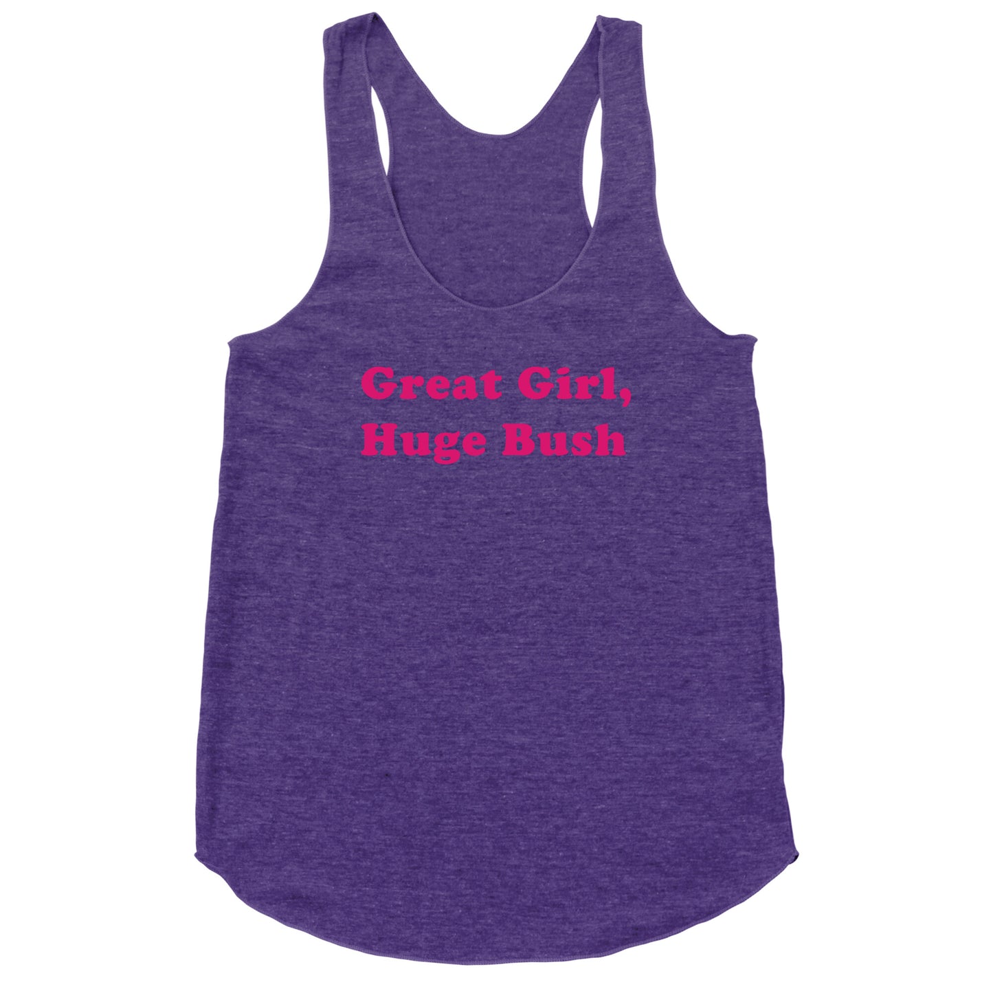Great Girl, Huge Bush Racerback Tank