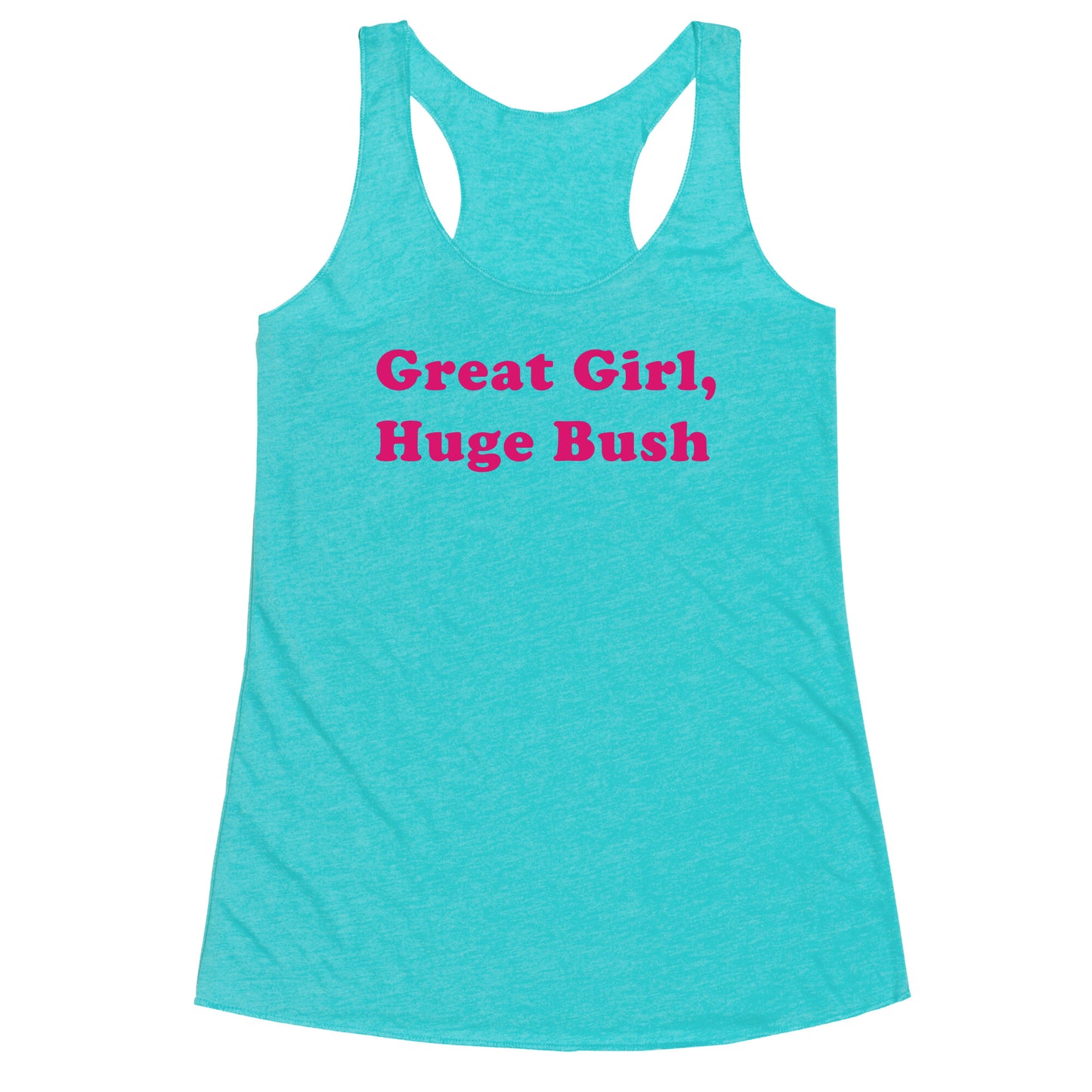Great Girl, Huge Bush Racerback Tank