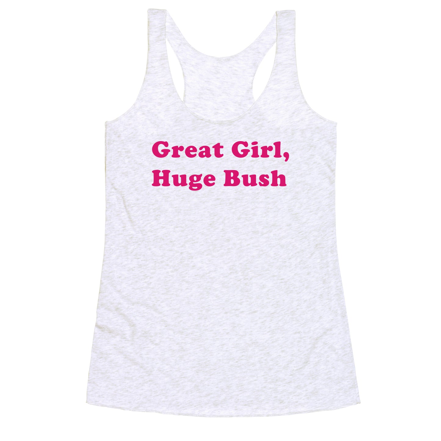 Great Girl, Huge Bush Racerback Tank