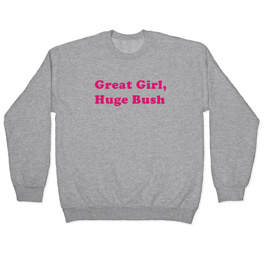 Great Girl, Huge Bush Crewneck Sweatshirt