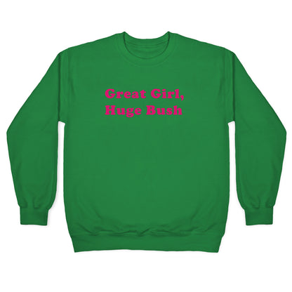 Great Girl, Huge Bush Crewneck Sweatshirt