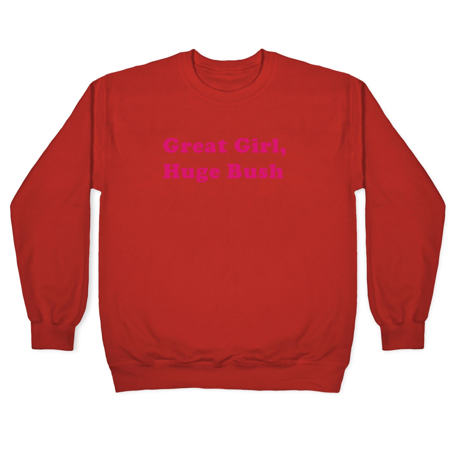Great Girl, Huge Bush Crewneck Sweatshirt