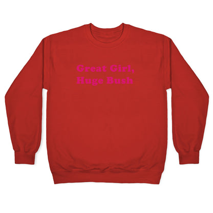 Great Girl, Huge Bush Crewneck Sweatshirt