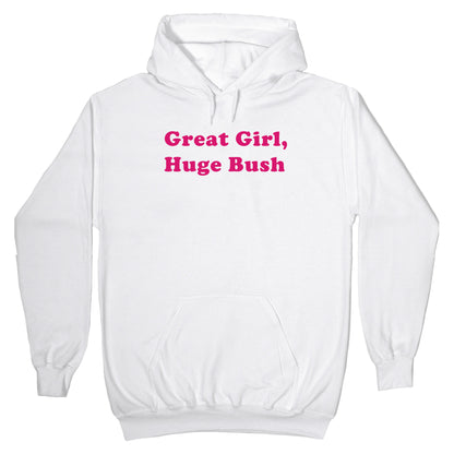 Great Girl, Huge Bush Hoodie