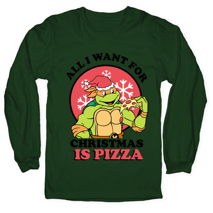 All I Want for Christmas is Pizza Longsleeve Tee