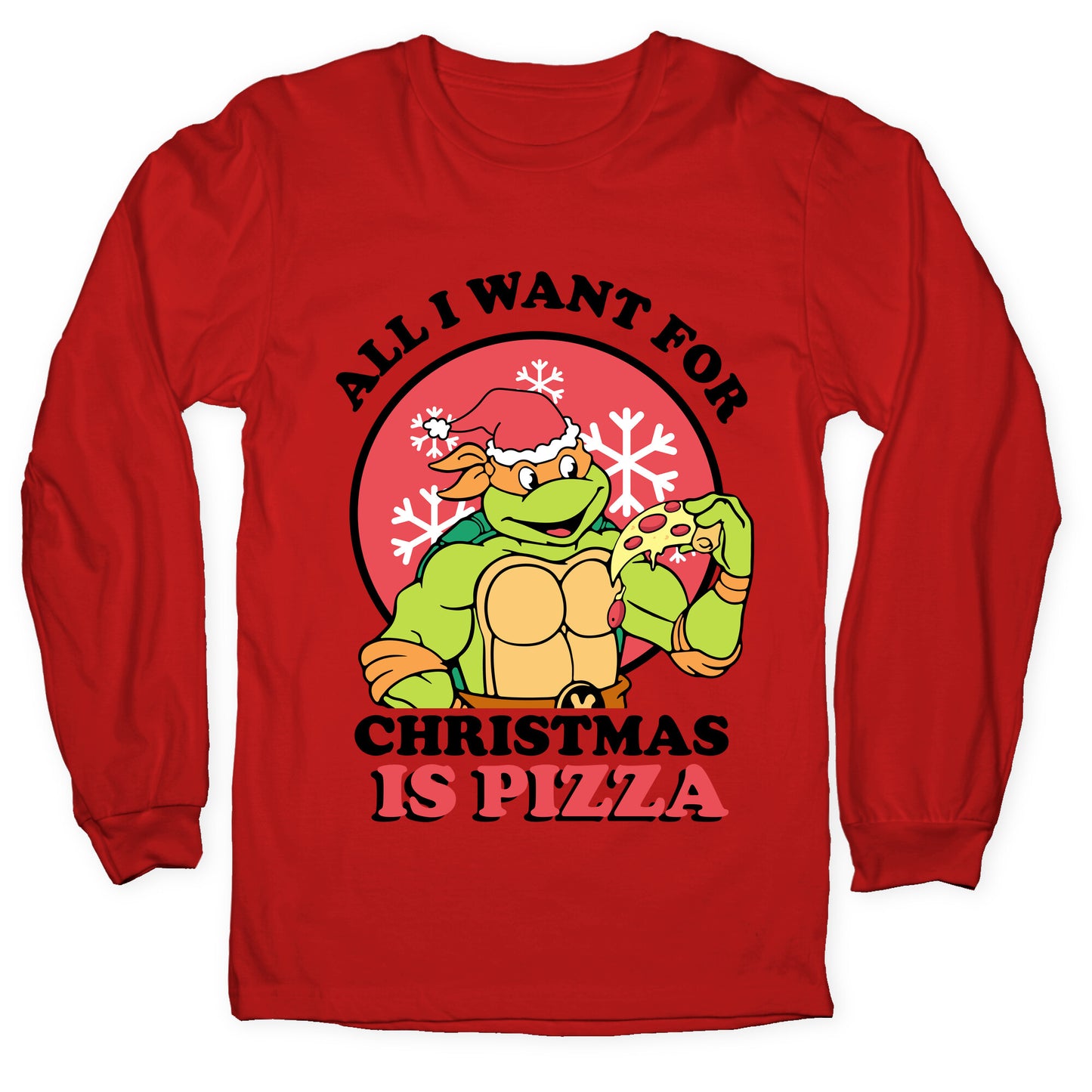 All I Want for Christmas is Pizza Longsleeve Tee