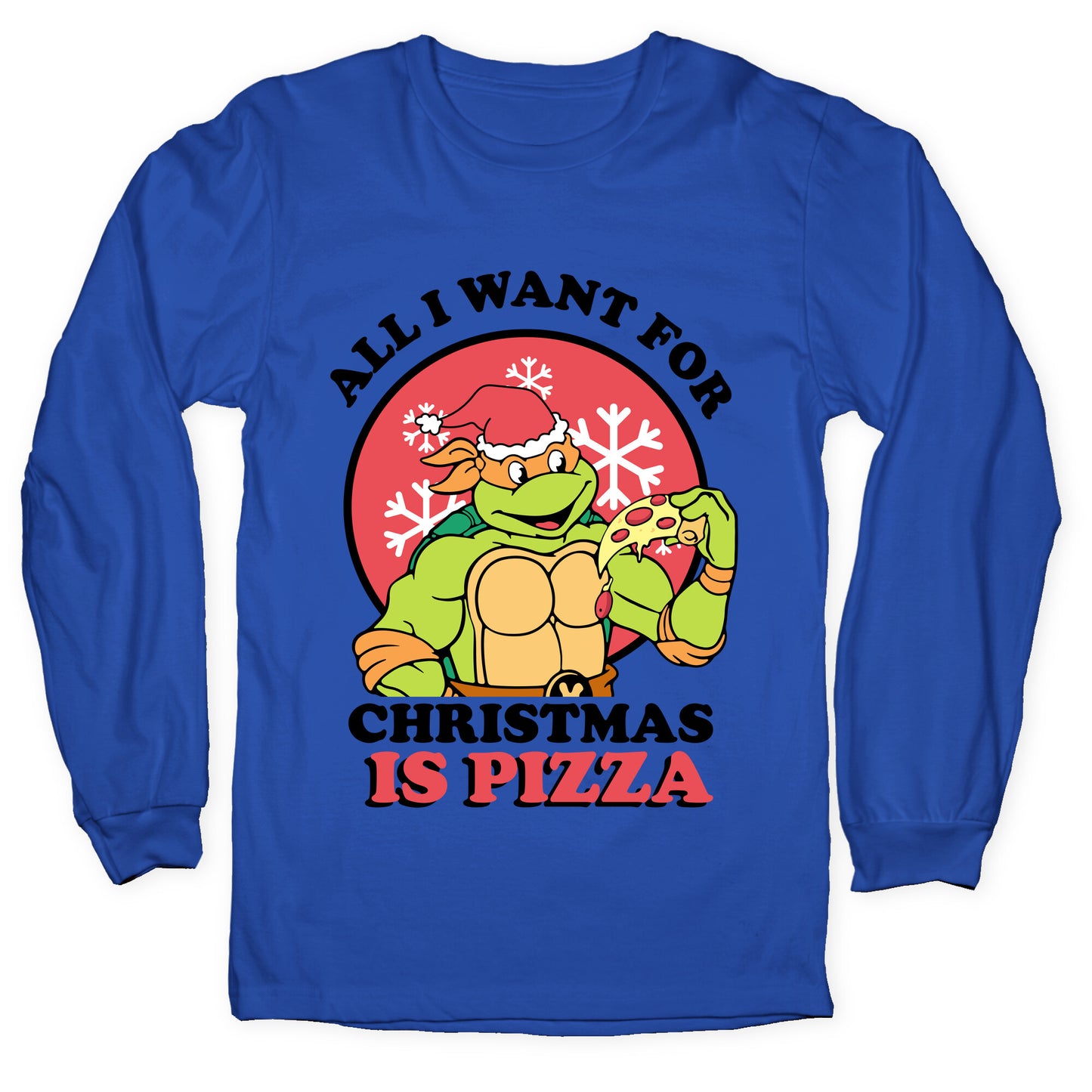 All I Want for Christmas is Pizza Longsleeve Tee