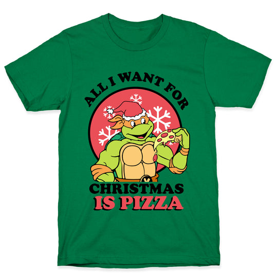 All I Want for Christmas is Pizza T-Shirt