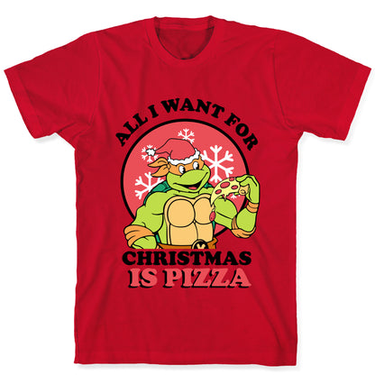 All I Want for Christmas is Pizza T-Shirt