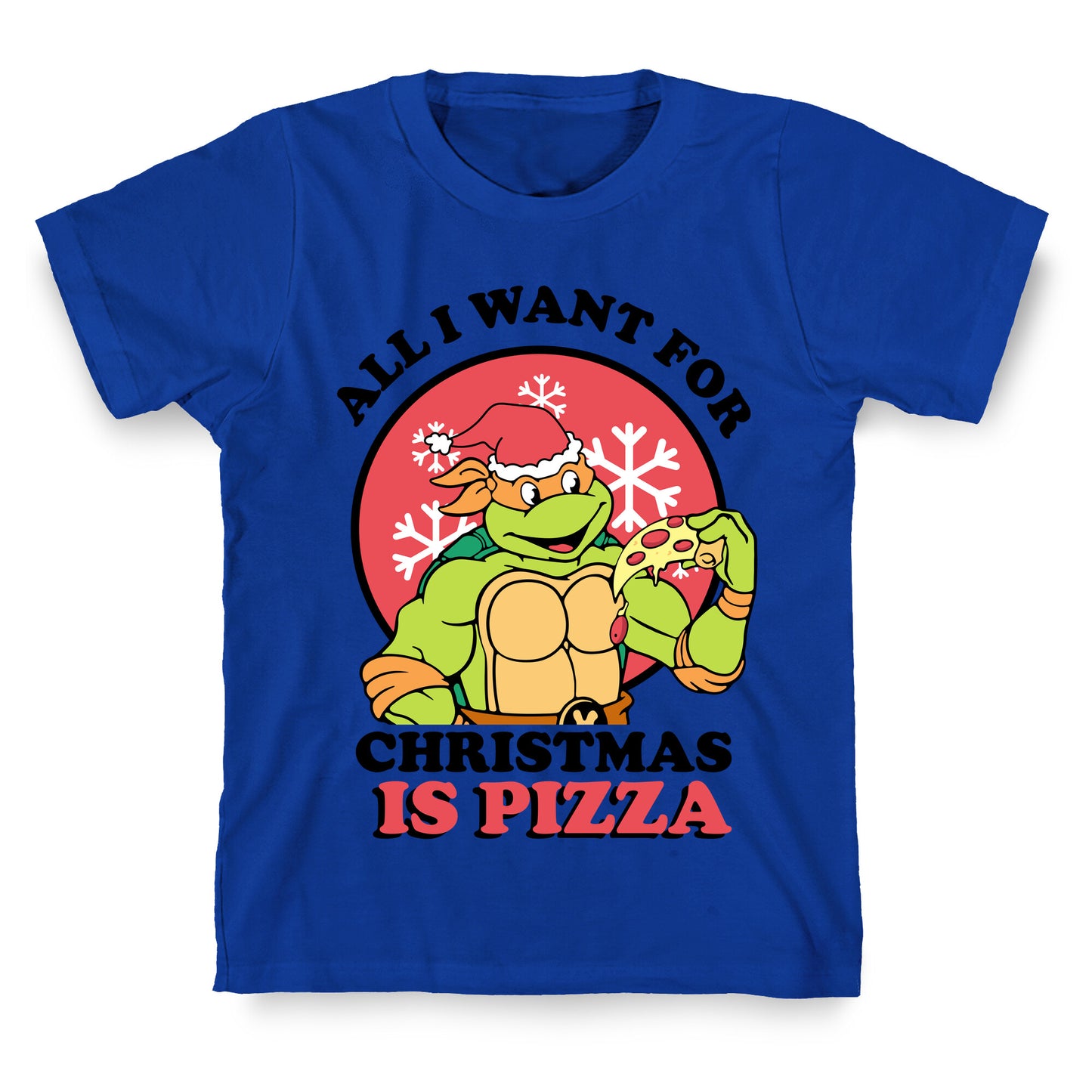 All I Want for Christmas is Pizza T-Shirt