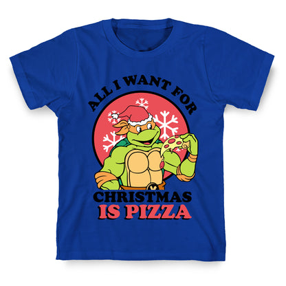 All I Want for Christmas is Pizza T-Shirt