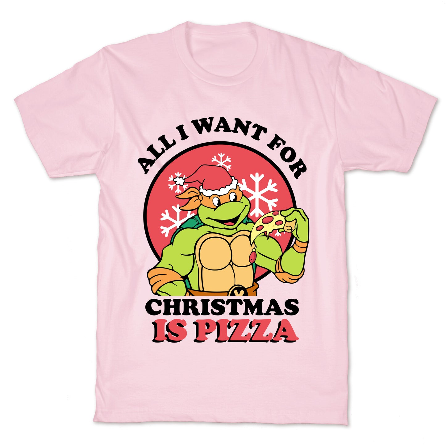 All I Want for Christmas is Pizza T-Shirt