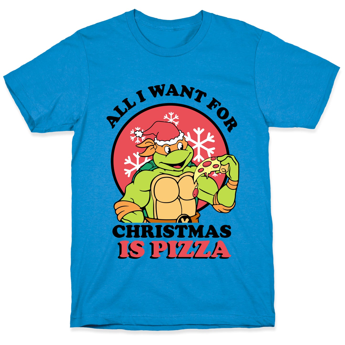 All I Want for Christmas is Pizza T-Shirt