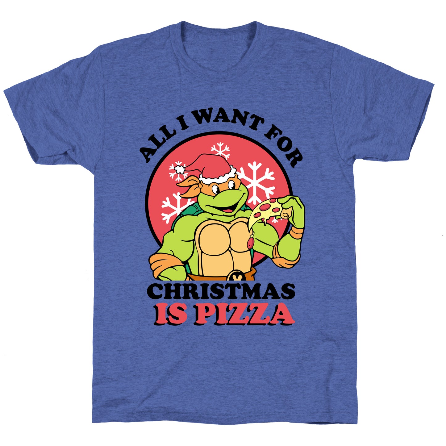 All I Want for Christmas is Pizza Unisex Triblend Tee