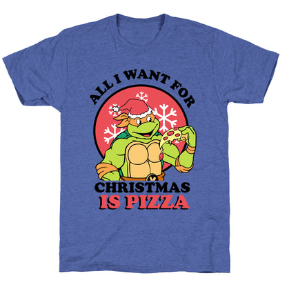 All I Want for Christmas is Pizza Unisex Triblend Tee