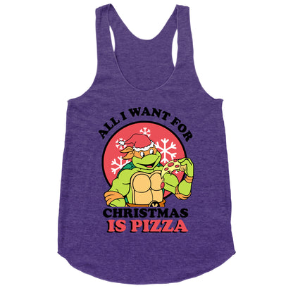 All I Want for Christmas is Pizza Racerback Tank