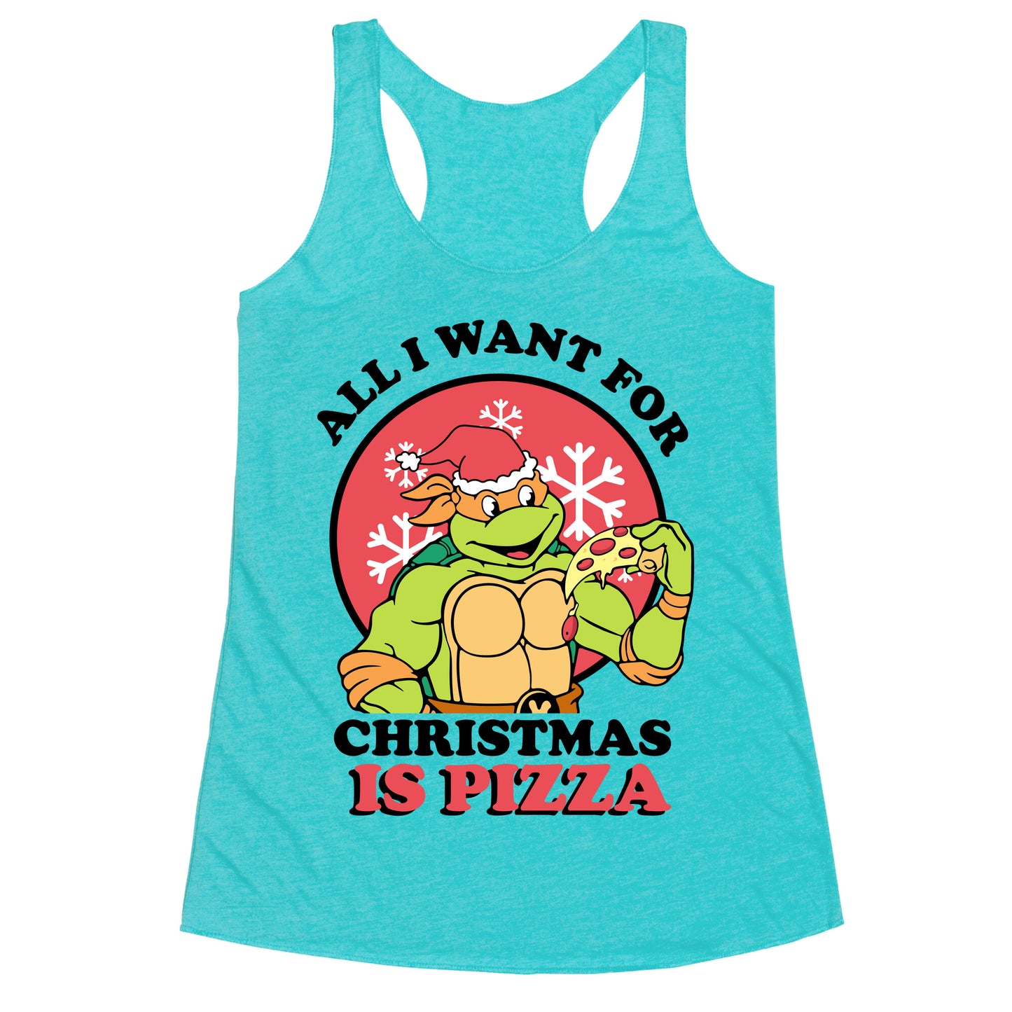 All I Want for Christmas is Pizza Racerback Tank