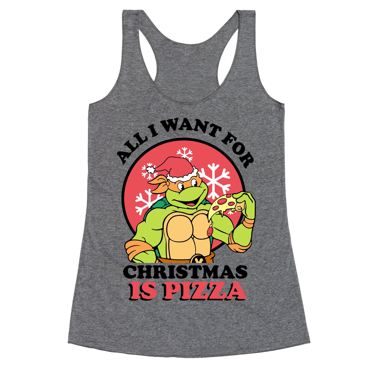 All I Want for Christmas is Pizza Racerback Tank
