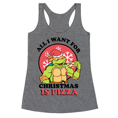 All I Want for Christmas is Pizza Racerback Tank